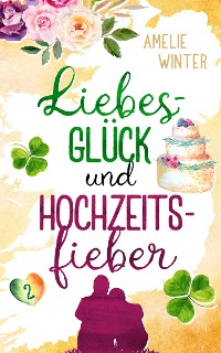 Cover Liebesglück und Hochzeitsfieber
