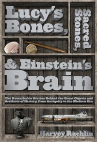 Cover Lucy's Bones, Sacred Stones, & Einstein's Brain