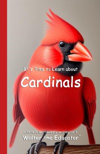 Cover It's Time to Learn about Cardinals