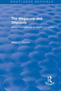 Cover Revival: The Megacorp and Oligopoly: Micro Foundations of Macro Dynamics (1981)