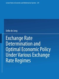 Cover Exchange Rate Determination and Optimal Economic Policy Under Various Exchange Rate Regimes