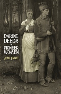Cover Daring Deeds of Pioneer Women