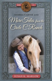 Cover Andrea Carter and More Tales from the Circle C Ranch