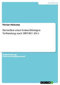 Cover Herstellen einer formschlüssigen Verbindung nach DIN ISO 4014