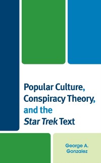 Cover Popular Culture, Conspiracy Theory, and the Star Trek Text