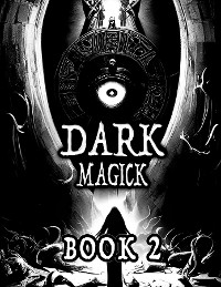 Cover Dark Black Occult Magick, Book 2 | Powerful Summoning Spells for Entities to Seek Protection and Incredible Power