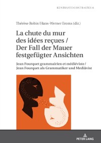 Cover La chute du mur des idees re?ues / Der Fall der Mauer festgefuegter Ansichten