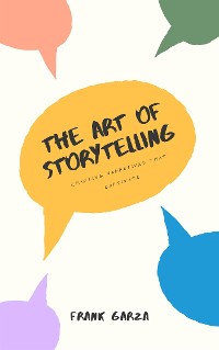 Cover The Art of Storytelling - Crafting Narratives That Captivate