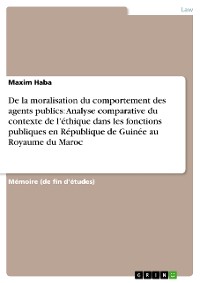 Cover De la moralisation du comportement des agents publics: Analyse comparative du contexte de l’éthique dans les fonctions publiques en République de Guinée au Royaume du Maroc
