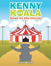 Cover Kenny the Koala Goes to the Circus