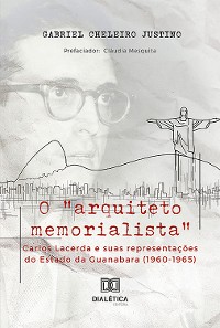 Cover O "arquiteto memorialista" Carlos Lacerda e suas representações do Estado da Guanabara (1960-1965)
