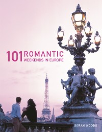 Cover 101 Romantic Weekends in Europe