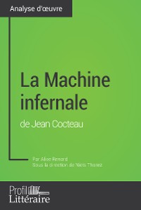 Cover La Machine infernale de Jean Cocteau (Analyse approfondie)