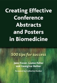 Cover Creating Effective Conference Abstracts and Posters in Biomedicine