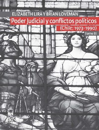 Cover Poder Judicial y conflictos políticos. Tomo III. (Chile: 1973-1990)