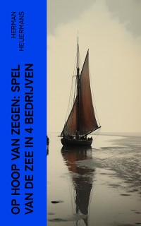 Cover Op Hoop van Zegen: Spel van de Zee in 4 Bedrijven