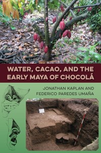 Cover Water, Cacao, and the Early Maya of Chocola