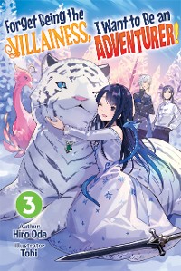 Cover Forget Being the Villainess, I Want to Be an Adventurer! Volume 3