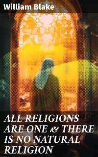 Cover ALL RELIGIONS ARE ONE & THERE IS NO NATURAL RELIGION