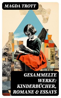 Cover Gesammelte Werke: Kinderbücher, Romane & Essays