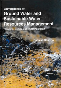 Cover Encyclopaedia of Ground Water and Sustainable Water Resources Management Planning, Design and Implementation (Water Management and Policy)