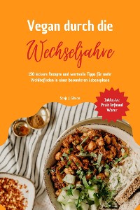 Cover Vegan durch die Wechseljahre: 150 leckere Rezepte und wertvolle Tipps für mehr Wohlbefinden in einer besonderen Lebensphase (Inklusive Fruit Infused Water)