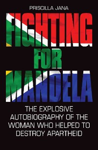 Cover Fighting For Mandela - The Explosive Autobiography of The Woman Who Helped to Destroy Apartheid