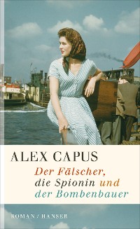 Cover Der Fälscher, die Spionin und der Bombenbauer