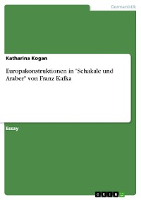 Cover Europakonstruktionen in "Schakale und Araber" von Franz Kafka