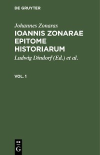 Cover Johannes Zonaras: Ioannis Zonarae Epitome historiarum. Vol. 1