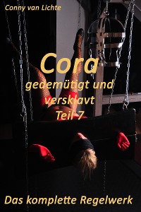 Cover Cora - gedemütigt und versklavt - Teil 7 - Das komplette Regelwerk