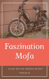 Cover Faszination Mofa - alles was du wissen musst