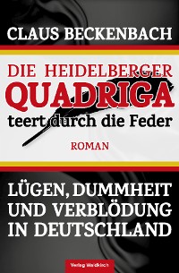 Cover Die Heidelberger Quadriga teert durch die Feder