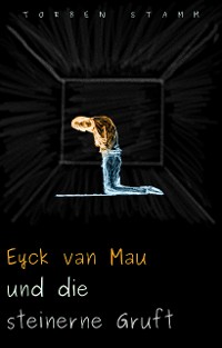 Cover Eyck van Mau und die steinerne Gruft