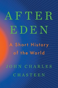 Cover After Eden: A Short History of the World