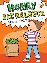 Cover Henry Heckelbeck Gets a Dragon