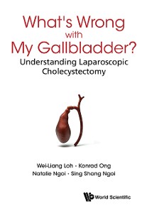 Cover What's Wrong With My Gallbladder?: Understanding Laparoscopic Cholecystectomy
