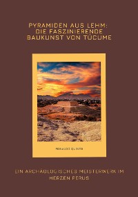 Cover Pyramiden aus Lehm: Die faszinierende Baukunst von Túcume