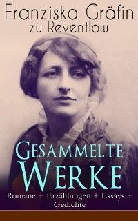 Cover Gesammelte Werke: Romane + Erzählungen + Essays + Gedichte