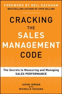Cover Cracking the Sales Management Code: The Secrets to Measuring and Managing Sales Performance