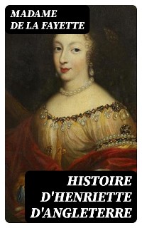 Cover Histoire d'Henriette d'Angleterre