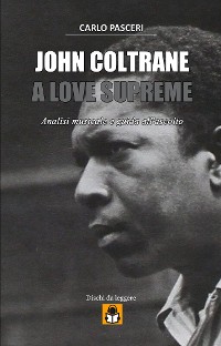 Cover John Coltrane - A Love Supreme (Dischi da leggere Vol.2)