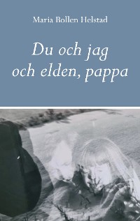 Cover Du och jag och elden, pappa