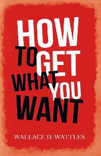 Cover How to Get What you Want