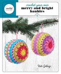 Cover Crochet Your Own Merry and Bright Baubles