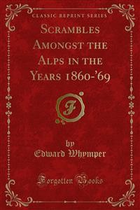 Cover Scrambles Amongst the Alps in the Years 1860-'69