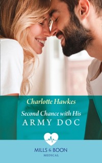 Cover Second Chance With His Army Doc (Mills & Boon Medical) (Reunited on the Front Line, Book 1)
