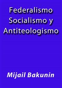 Cover Federalismo Socialismo y Antiteologismo