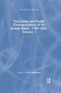 Cover Indian and Pacific Correspondence of Sir Joseph Banks, 1768-1820, Volume 1