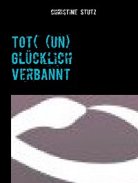 Cover Tot( (un) Glücklich Verbannt